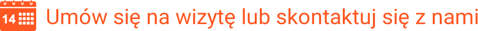 Umów się na wizytę lub skontaktuj się z nami Umów się na wizytę lub skontaktuj się z nami